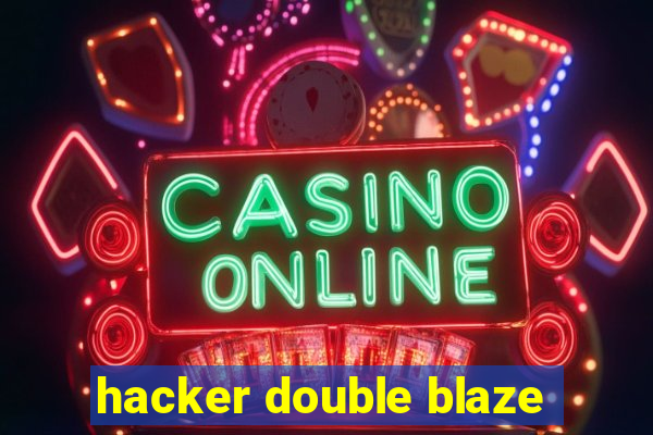 hacker double blaze